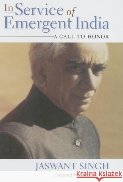 In Service of Emergent India: A Call to Honor Jaswant Singh Strobe Talbott 9780253349361 Indiana University Press