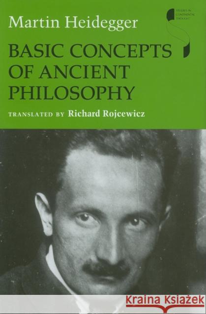 Basic Concepts of Ancient Philosophy Martin Heidegger Richard Rojcewicz 9780253349651
