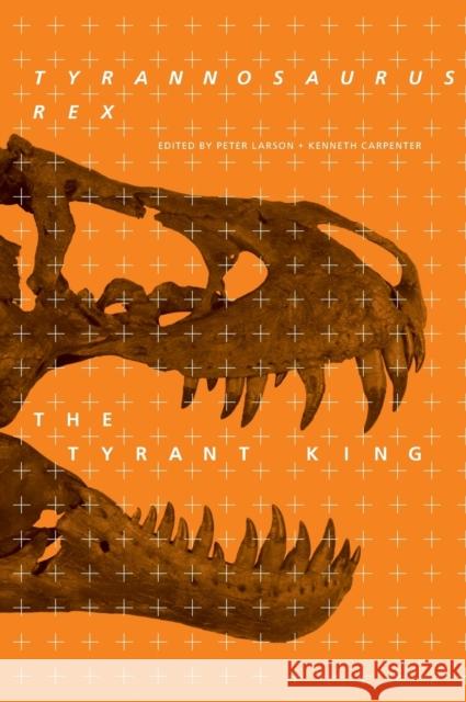 Tyrannosaurus Rex, the Tyrant King [With CDROM] Peter Larson Kenneth Carpenter 9780253350879 Not Avail