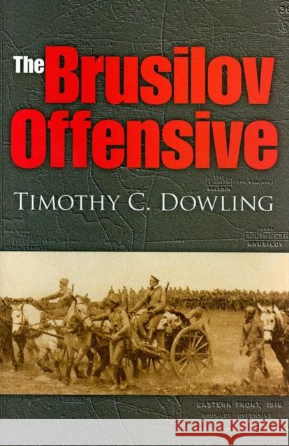 The Brusilov Offensive Timothy Dowling 9780253351302 Indiana University Press