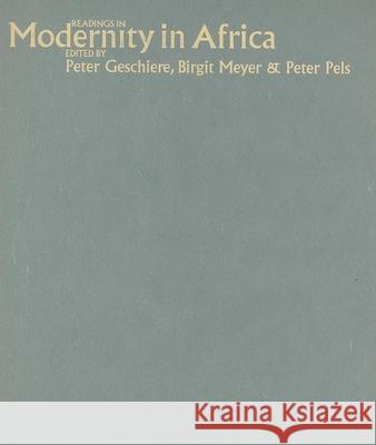Readings in Modernity in Africa Peter Geschiere Birgit Meyer Peter Pels 9780253351760