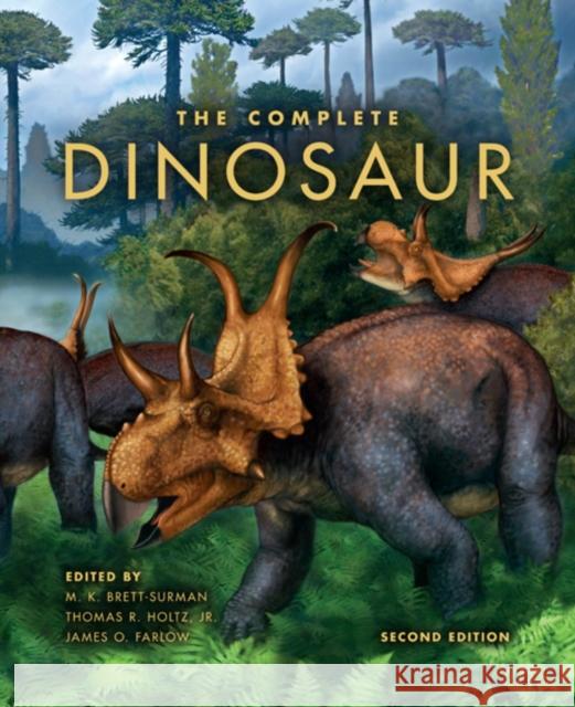 The Complete Dinosaur Michael K. Brett-Surman Thomas R., Jr. Holtz James O. Farlow 9780253357014 Indiana University Press