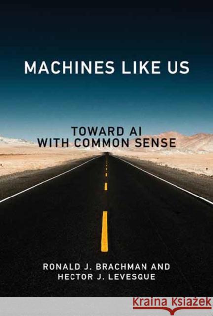 Machines Like Us: Toward AI with Common Sense Brachman, Ronald J. 9780262046794