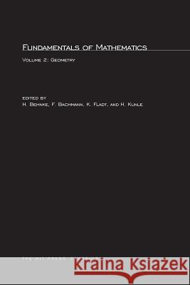 Fundamentals of Mathematics: Geometry H. Behnke, F. Bachmann, K. Fladt, W. Süss, H. Kunle, S. H. Gould 9780262520942 MIT Press Ltd