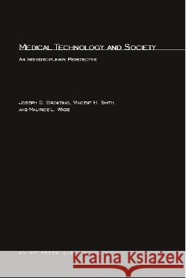 Medical Technology and Society: An Interdiscipinary Perspective Joseph D. Bronzino, Vincent H. Smith (Montana State University), Maurice L. Wade (Trinity College) 9780262521543