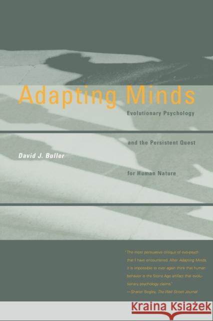 Adapting Minds: Evolutionary Psychology and the Persistent Quest for Human Nature Buller, David J. 9780262524605 MIT Press
