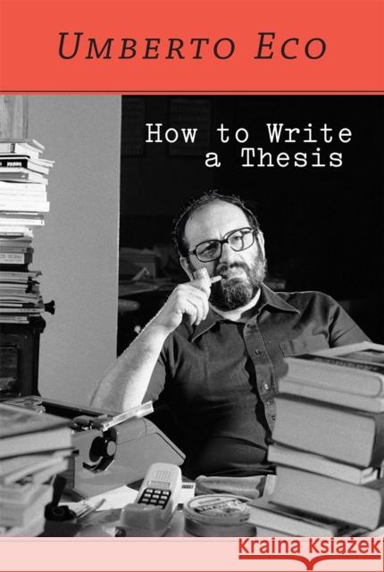 How to Write a Thesis Eco, Umberto; Mongiat Farina, Caterina; Farina, Geoff 9780262527132 MIT Press Ltd