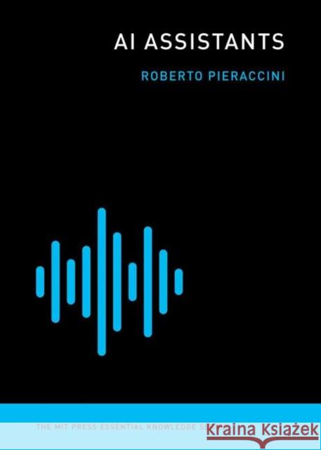 AI Assistants Roberto Pieraccini 9780262542555 MIT Press