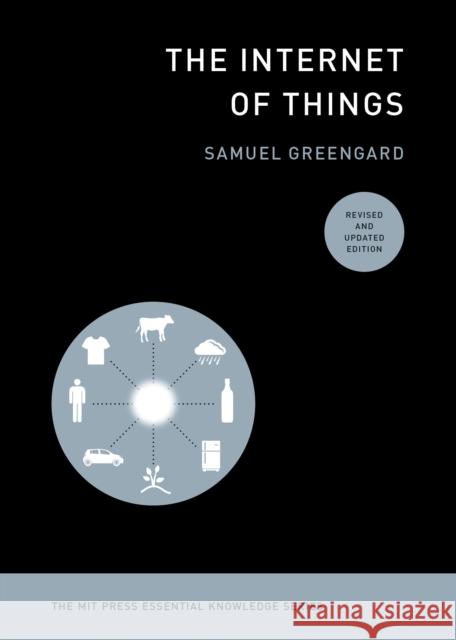The Internet of Things, Revised and Updated Edition Greengard, Samuel 9780262542623 MIT Press