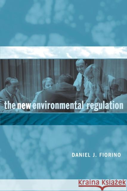 The New Environmental Regulation Daniel J. Fiorino 9780262562188 MIT Press