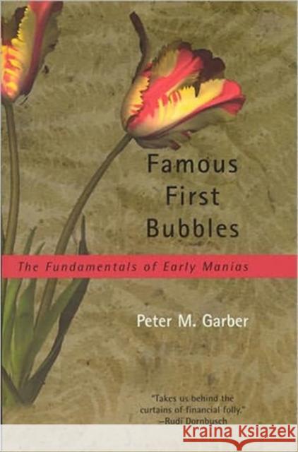Famous First Bubbles: The Fundamentals of Early Manias Garber, Peter M. 9780262571531 MIT Press