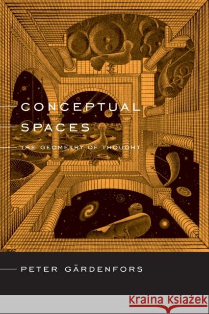 Conceptual Spaces: The Geometry of Thought Gardenfors, Peter 9780262572194 Mit Press