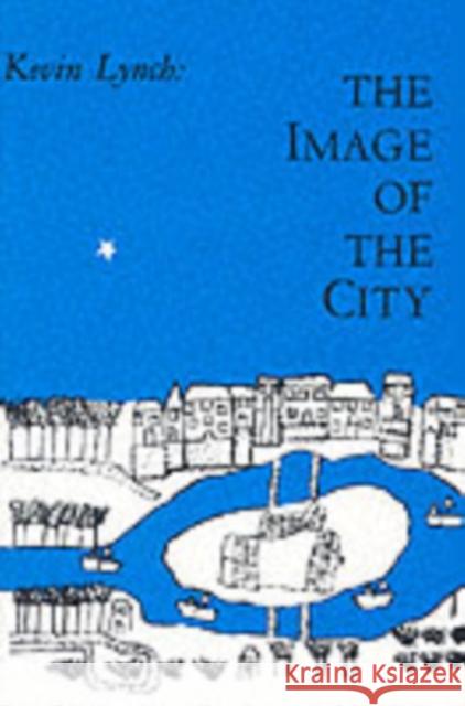 The Image of the City Kevin Lynch 9780262620017 MIT Press Ltd