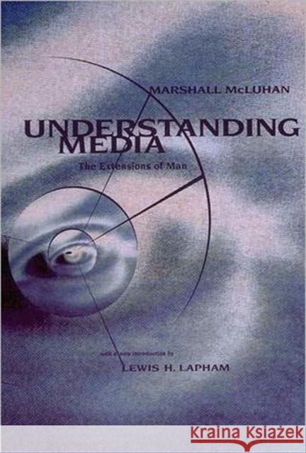 Understanding Media: The Extensions of Man McLuhan, Marshall 9780262631594