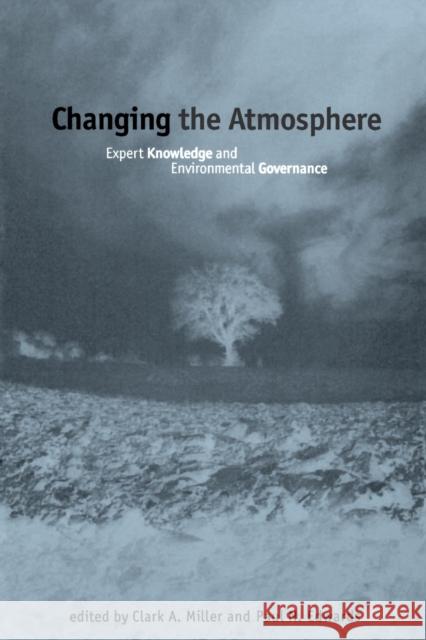 Changing the Atmosphere: Expert Knowledge and Environmental Governance Clark A. Miller (Arizona State University), Paul N. Edwards (Professor, University Of Michigan) 9780262632195