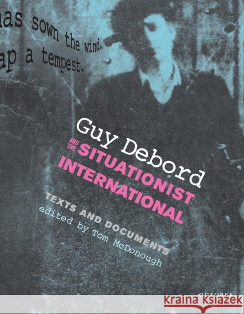 Guy Debord and the Situationist International: Texts and Documents McDonough, Tom 9780262633000 MIT Press