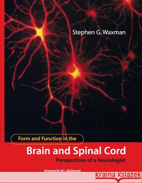 Form and Function in the Brain and Spinal Cord: Perspectives of a Neurologist Waxman, Stephen G. 9780262731553