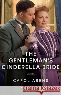 The Gentleman's Cinderella Bride Carol Arens 9780263305272