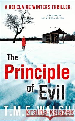 The Principle Of Evil (DCI Claire Winters crime series, Book 2) T.M.E. Walsh 9780263927740 HarperCollins Publishers