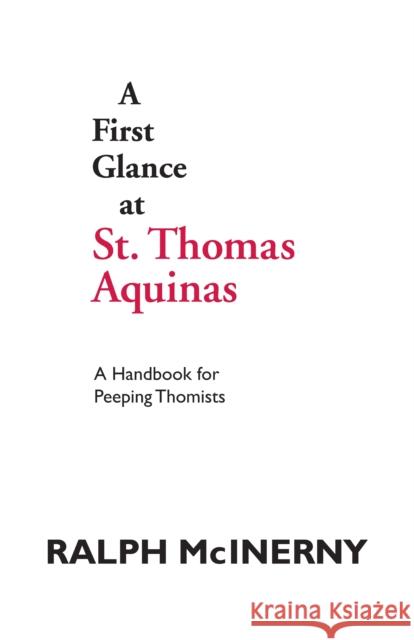 A First Glance at St. Thomas Aquinas: A Handbook for Peeping Thomists McInerny, Ralph 9780268009755