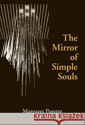 The Mirror of Simple Souls Margaret Porette Edmund Colledge J. C. Marler 9780268014315