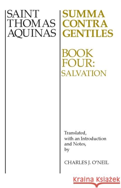 Summa Contra Gentiles: Book 4: Salvation Aquinas, Thomas 9780268016845 University of Notre Dame Press