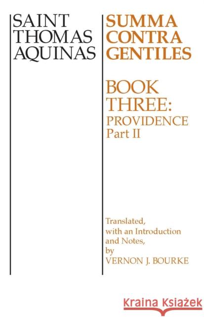 Summa Contra Gentiles: Book 3: Providence, Part II Aquinas, Thomas 9780268016883