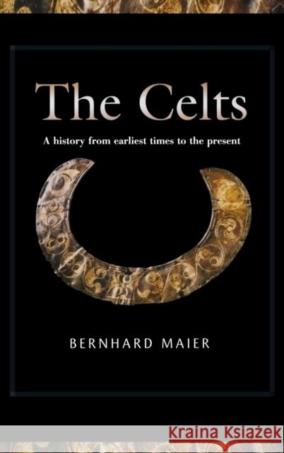 Celts: A History from Earliest Times to the Present Bernhard Maier Kevin Windle 9780268023607