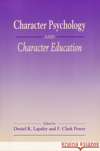 Character Psychology And Character Education F. Clark Power Daniel K. Lapsley 9780268033729 University of Notre Dame Press