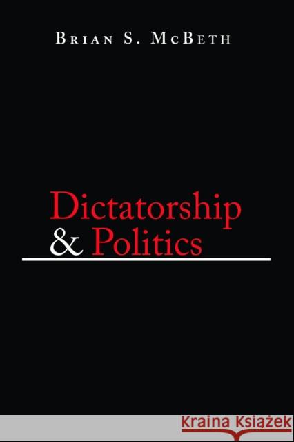 Dictatorship & Politics: Intrigue, Betrayal, and Survival in Venezuela, 1908-1935 McBeth, Brian S. 9780268035105 University of Notre Dame Press