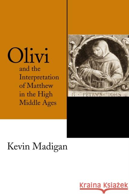 Olivi and the Interpretation of Matthew in the High Middle Ages Kevin Madigan 9780268037154