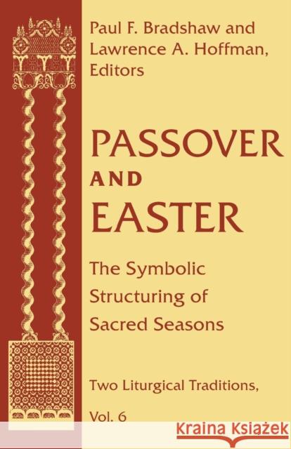 Passover Easter: Symbolic Structuring Sacred Seasons Bradshaw, Paul F. 9780268038601