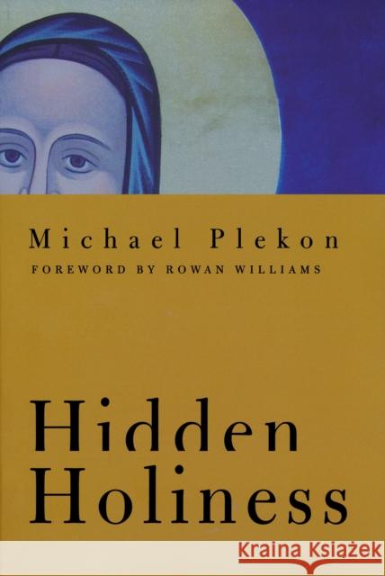 Hidden Holiness Michael Plekon Rowan Williams 9780268038939