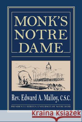 Monk's Notre Dame Edward A. Malloy   9780268202361