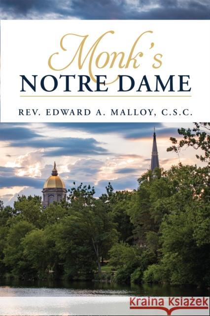 Monk's Notre Dame Edward A. Malloy 9780268202453