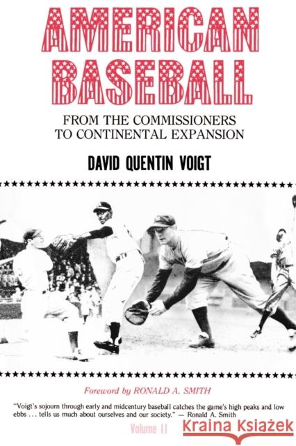 American Baseball: From the Commissioners to Continental Expansion Voigt, David Quentin 9780271003337 Pennsylvania State University Press