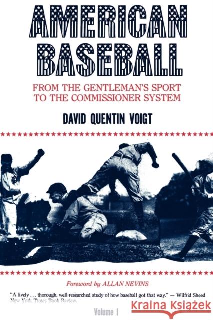 American Baseball: From the Gentleman's Sport to the Commissioner System Voigt, David Quentin 9780271003344 Pennsylvania State University Press