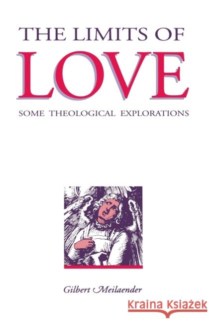 The Limits of Love: Some Theological Explorations Meilaender, Gilbert 9780271008622 Pennsylvania State University Press