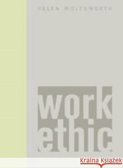 Work Ethic Helen Molesworth Darsie Alexander Chris Gilbert 9780271023342