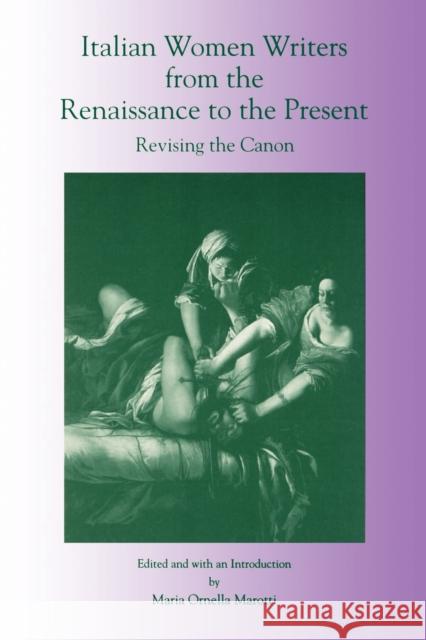 Italian Women Writers from the Renaissance to the Present: Revising the Canon Marotti, Maria 9780271024875 Pennsylvania State University Press