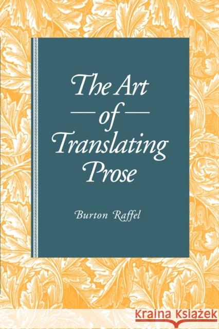 The Art of Translating Prose Burton Raffel 9780271025001 Pennsylvania State University Press