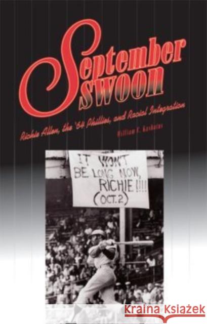 September Swoon: Richie Allen, the '64 Phillies, and Racial Integration Kashatus, William C. 9780271027425 Pennsylvania State University Press