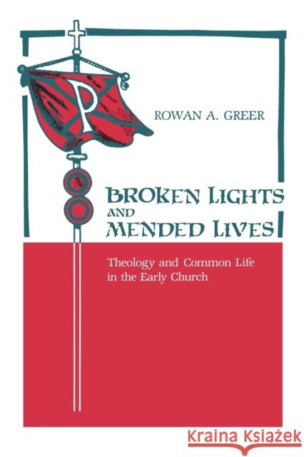 Broken Lights and Mended Lives: Theology and Common Life in the Early Church Caferro, William 9780271030159 Pennsylvania State University Press