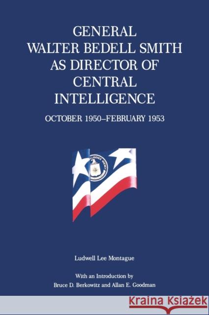 General Walter Bedell Smith as Director of Central Intelligence, October 1950-February 1953 Ludwell Lee Montague 9780271030487 Pennsylvania State University Press