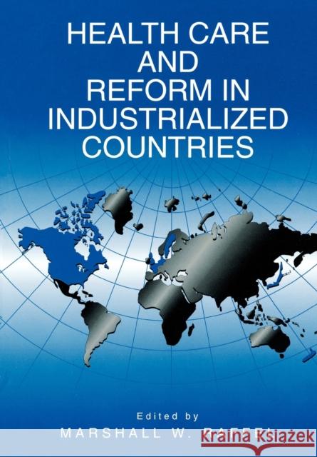Health Care and Reform in Industrialized Countries Marshall W. Raffel 9780271032924 Pennsylvania State University Press