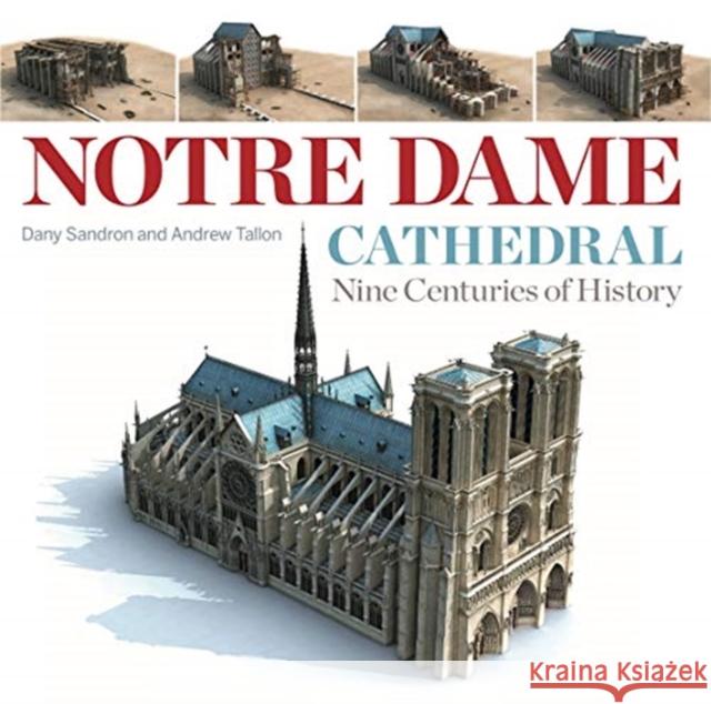 Notre Dame Cathedral: Nine Centuries of History Sandron, Dany 9780271086224 Penn State University Press