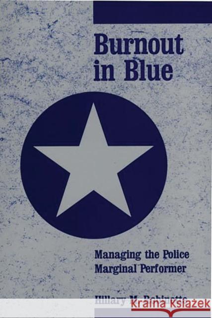 Burnout in Blue: Managing the Police Marginal Performer Robinette, Hillary 9780275926885 Praeger Publishers
