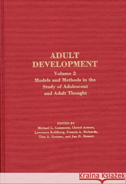 Adult Development: Volume 2: Models and Methods in the Study of Adolescent and Adult Thought Commons, Michael L. 9780275927554