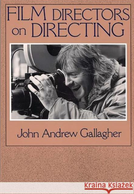 Film Directors on Directing John Andrew Gallagher 9780275932725 Praeger Publishers