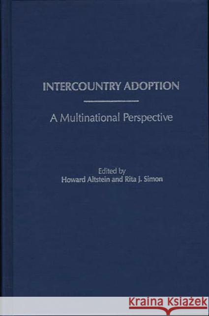 Intercountry Adoption: A Multinational Perspective Altstein, Howard 9780275932879 Praeger Publishers